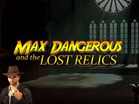 Max Dangerous and The lost Relics